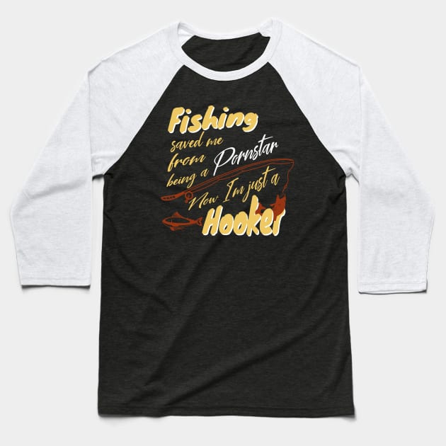 Fishing Humor Saying Baseball T-Shirt by Foxxy Merch